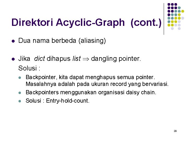 Direktori Acyclic-Graph (cont. ) l Dua nama berbeda (aliasing) l Jika dict dihapus list