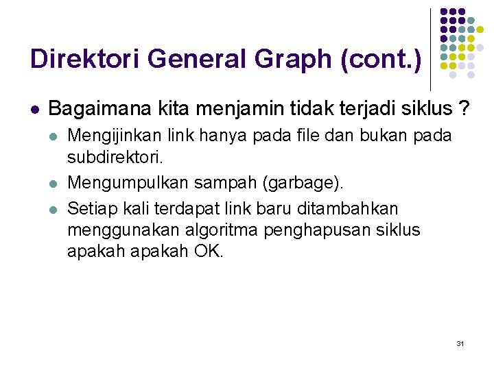 Direktori General Graph (cont. ) l Bagaimana kita menjamin tidak terjadi siklus ? l