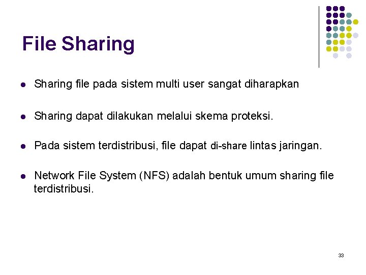 File Sharing l Sharing file pada sistem multi user sangat diharapkan l Sharing dapat