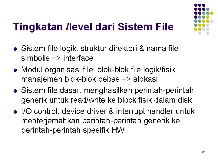 Tingkatan /level dari Sistem File l l Sistem file logik: struktur direktori & nama