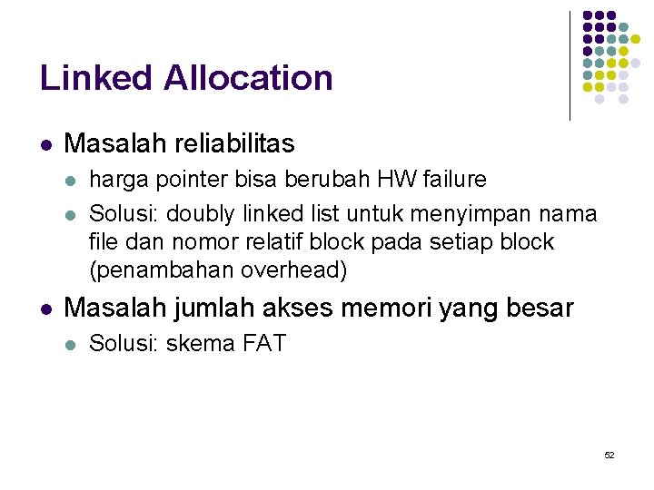 Linked Allocation l Masalah reliabilitas l l l harga pointer bisa berubah HW failure