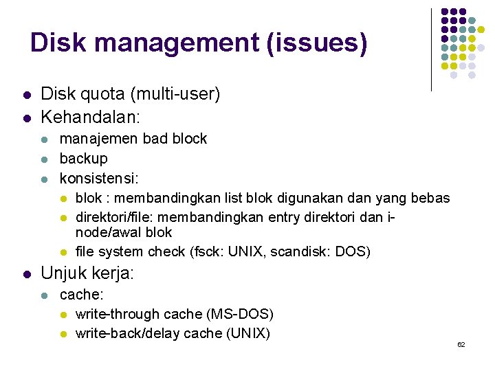 Disk management (issues) l l Disk quota (multi-user) Kehandalan: l l manajemen bad block