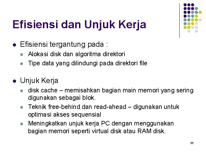 Efisiensi dan Unjuk Kerja l Efisiensi tergantung pada : l l l Alokasi disk