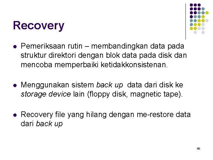 Recovery l Pemeriksaan rutin – membandingkan data pada struktur direktori dengan blok data pada