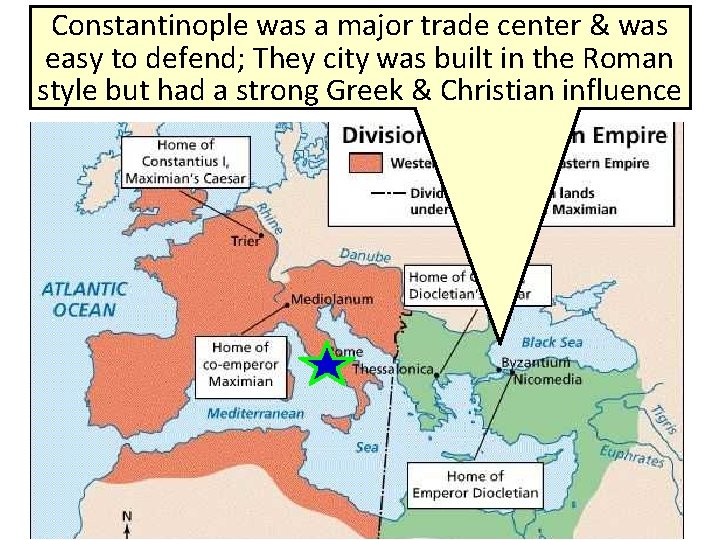 Constantinople was a major trade center & was easy to defend; They city was