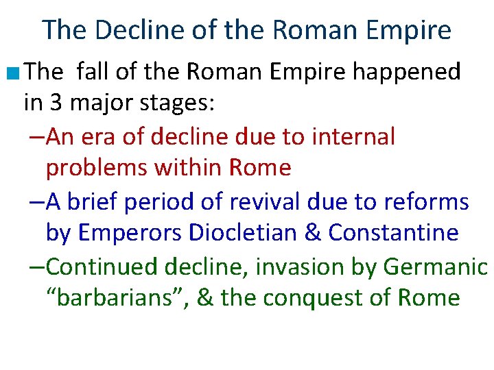 The Decline of the Roman Empire ■ The fall of the Roman Empire happened