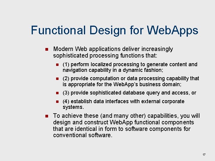 Functional Design for Web. Apps n n Modern Web applications deliver increasingly sophisticated processing