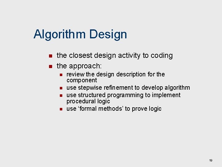 Algorithm Design n n the closest design activity to coding the approach: n n