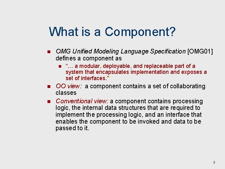 What is a Component? n OMG Unified Modeling Language Specification [OMG 01] defines a