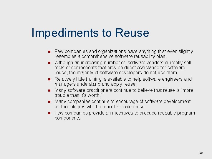 Impediments to Reuse n n n Few companies and organizations have anything that even