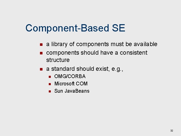 Component-Based SE n n n a library of components must be available components should
