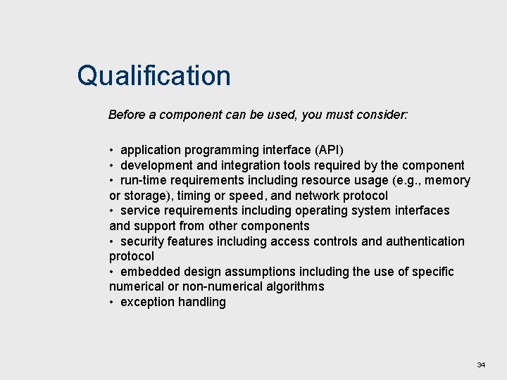 Qualification Before a component can be used, you must consider: • application programming interface