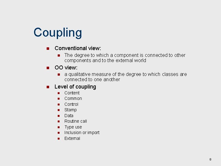 Coupling n Conventional view: n n OO view: n n The degree to which