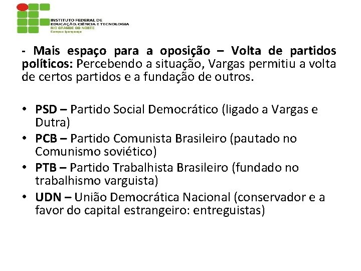 - Mais espaço para a oposição – Volta de partidos políticos: Percebendo a situação,