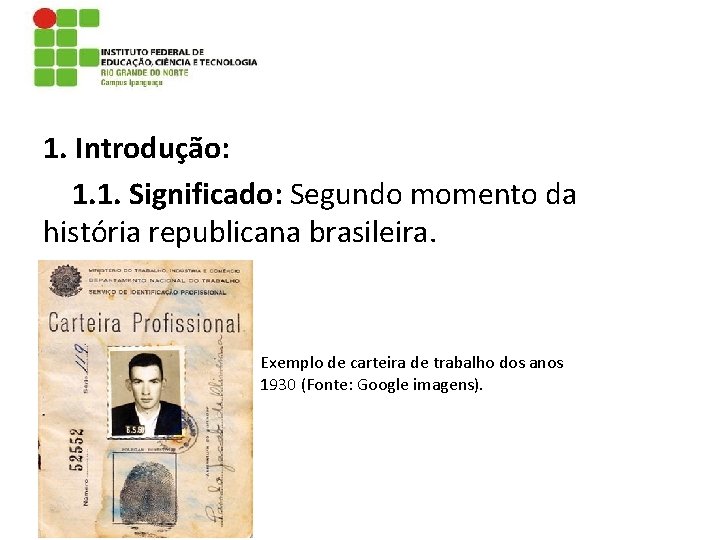 1. Introdução: 1. 1. Significado: Segundo momento da história republicana brasileira. Exemplo de carteira