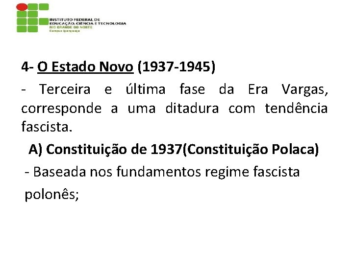 4 - O Estado Novo (1937 -1945) - Terceira e última fase da Era