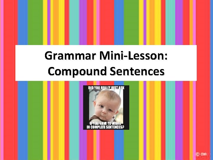 Grammar Mini-Lesson: Compound Sentences 