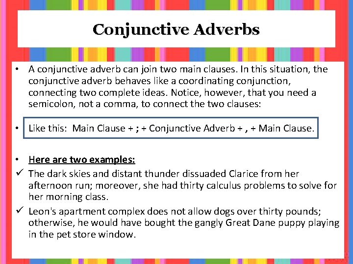 Conjunctive Adverbs • A conjunctive adverb can join two main clauses. In this situation,
