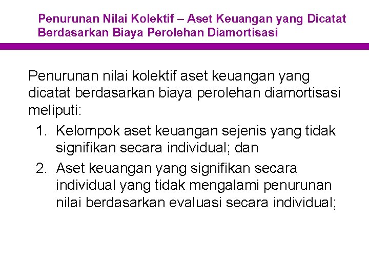 Penurunan Nilai Kolektif – Aset Keuangan yang Dicatat Berdasarkan Biaya Perolehan Diamortisasi Penurunan nilai