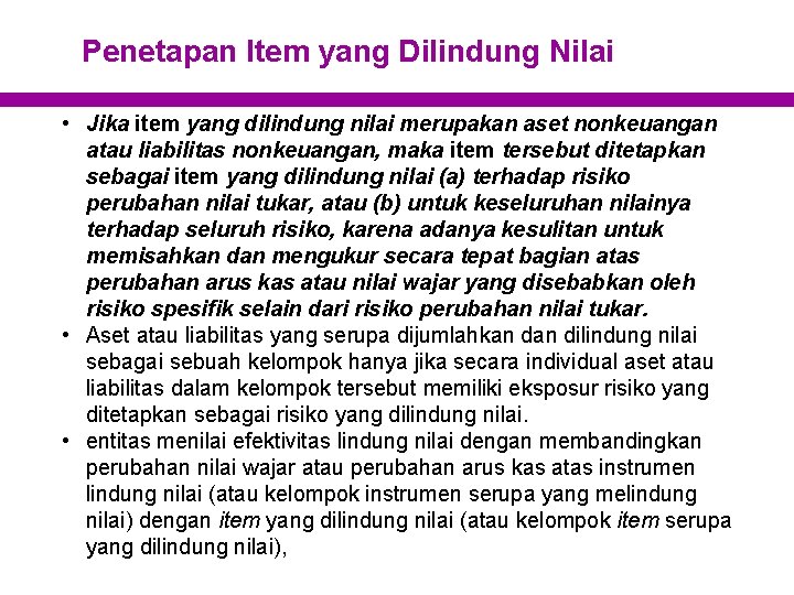 Penetapan Item yang Dilindung Nilai • Jika item yang dilindung nilai merupakan aset nonkeuangan