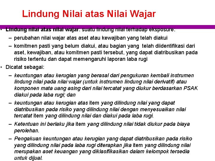 Lindung Nilai atas Nilai Wajar • Lindung nilai atas nilai wajar: suatu lindung nilai