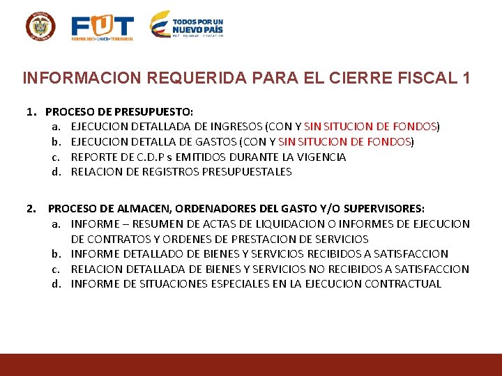 INFORMACION REQUERIDA PARA EL CIERRE FISCAL 1 1. PROCESO DE PRESUPUESTO: a. EJECUCION DETALLADA