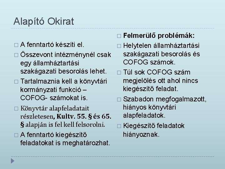 Alapító Okirat � Felmerülő problémák: � A fenntartó készíti el. � Helytelen államháztartási szakágazati