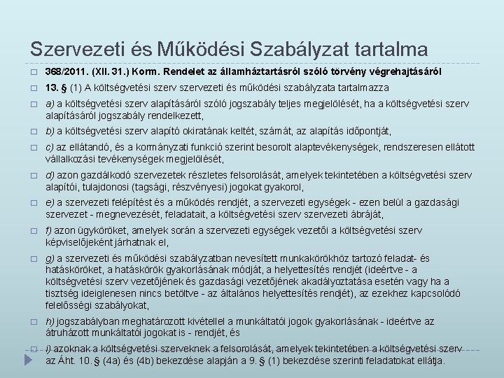 Szervezeti és Működési Szabályzat tartalma � 368/2011. (XII. 31. ) Korm. Rendelet az államháztartásról