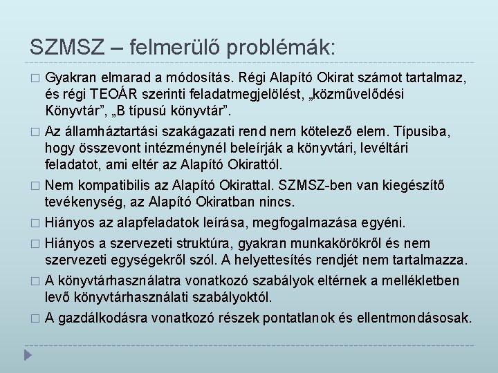 SZMSZ – felmerülő problémák: Gyakran elmarad a módosítás. Régi Alapító Okirat számot tartalmaz, és