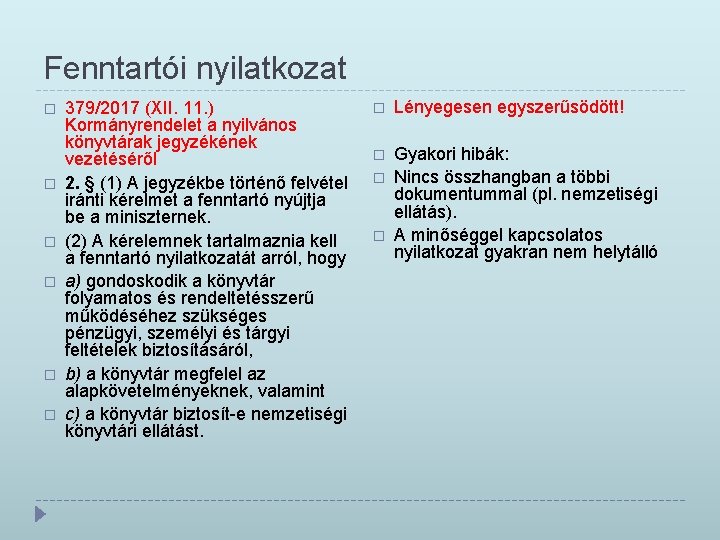 Fenntartói nyilatkozat � � � 379/2017 (XII. 11. ) Kormányrendelet a nyilvános könyvtárak jegyzékének