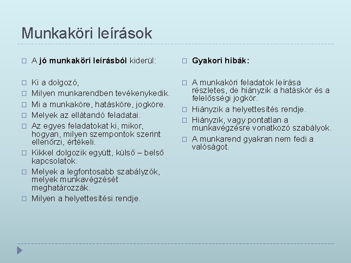 Munkaköri leírások � A jó munkaköri leírásból kiderül: � Gyakori hibák: � Ki a