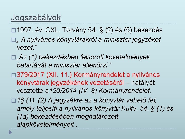 Jogszabályok � 1997. évi CXL. Törvény 54. § (2) és (5) bekezdés �„ A Jogszabályok � 1997. évi CXL. Törvény 54. § (2) és (5) bekezdés �„ A