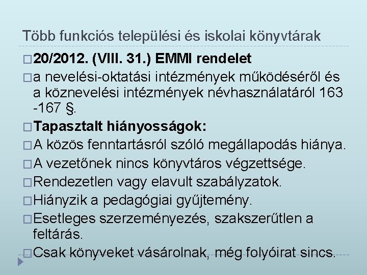 Több funkciós települési és iskolai könyvtárak � 20/2012. (VIII. 31. ) EMMI rendelet �a