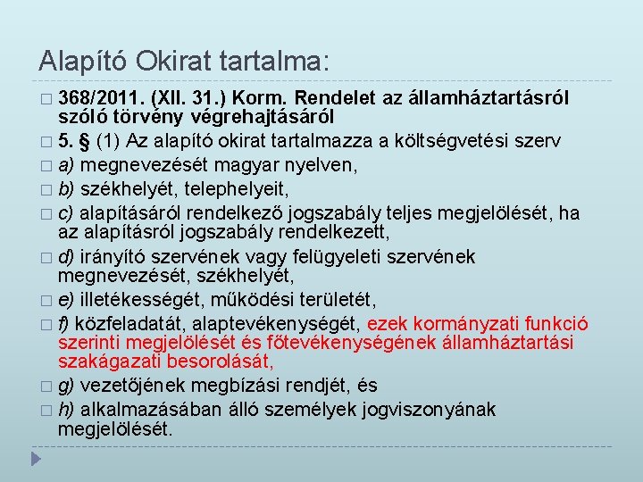 Alapító Okirat tartalma: � 368/2011. (XII. 31. ) Korm. Rendelet az államháztartásról szóló törvény