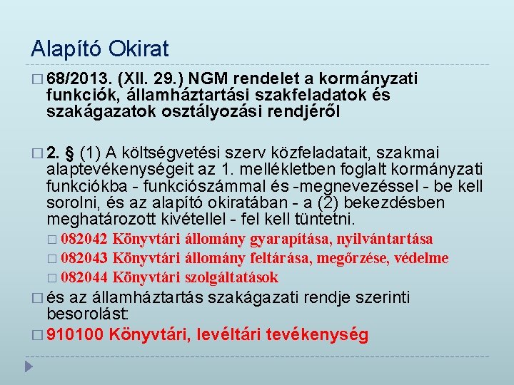 Alapító Okirat � 68/2013. (XII. 29. ) NGM rendelet a kormányzati funkciók, államháztartási szakfeladatok