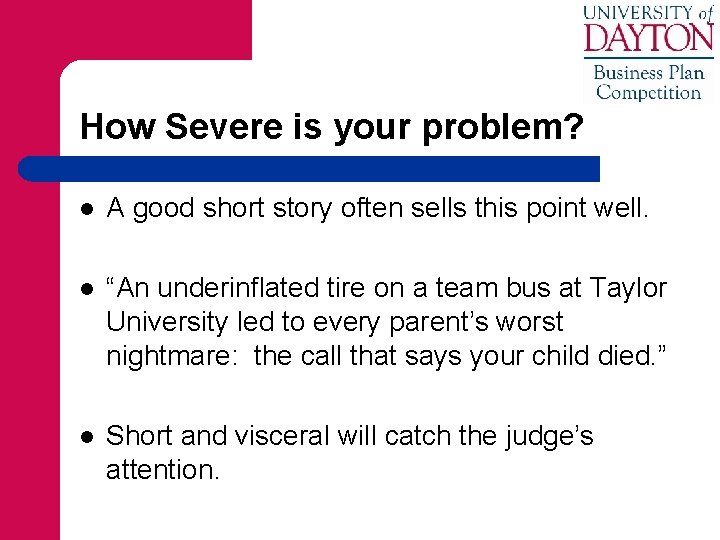 How Severe is your problem? l A good short story often sells this point
