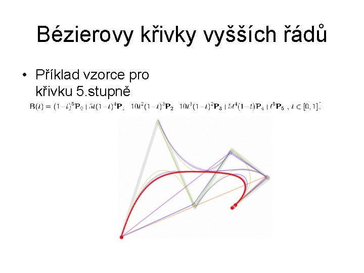 Bézierovy křivky vyšších řádů • Příklad vzorce pro křivku 5. stupně 