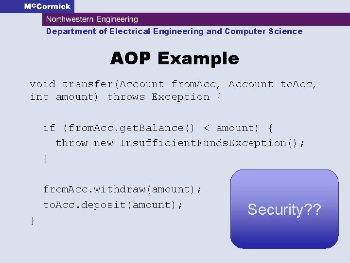 Department of Electrical Engineering and Computer Science AOP Example void transfer(Account from. Acc, Account