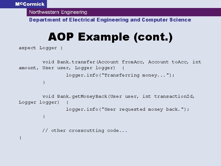 Department of Electrical Engineering and Computer Science AOP Example (cont. ) aspect Logger {