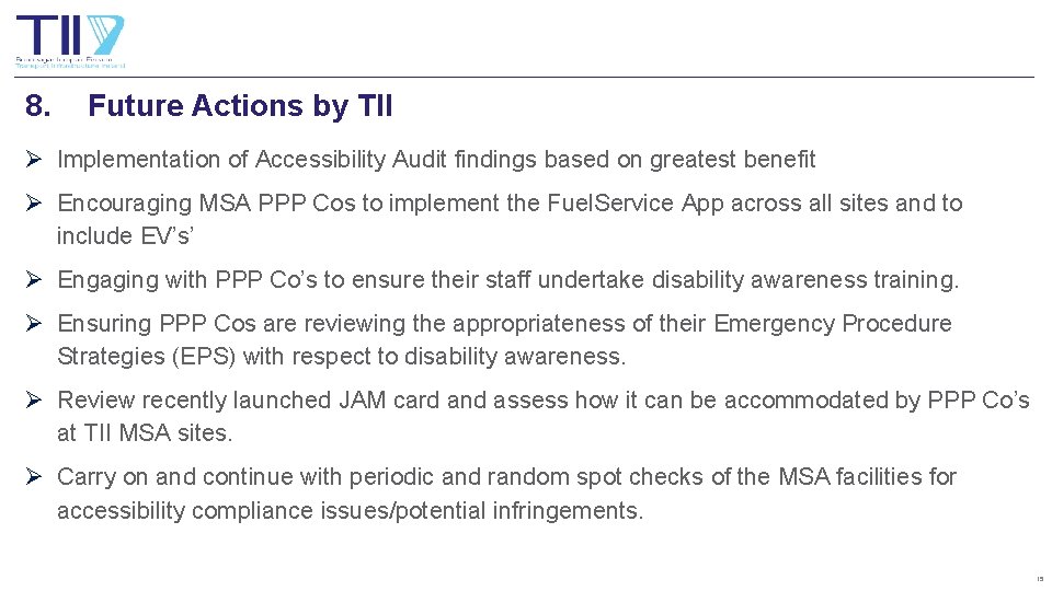 8. Future Actions by TII Ø Implementation of Accessibility Audit findings based on greatest