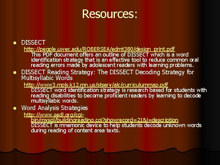 Resources: l DISSECT Reading Strategy: The DISSECT Decoding Strategy for Multisyllabic Words http: //people.