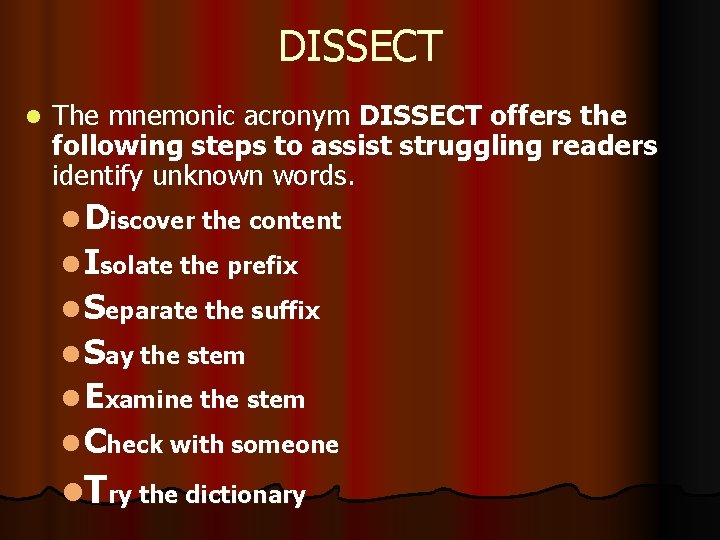 DISSECT l The mnemonic acronym DISSECT offers the following steps to assist struggling readers