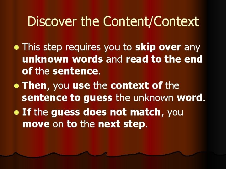Discover the Content/Context l This step requires you to skip over any unknown words
