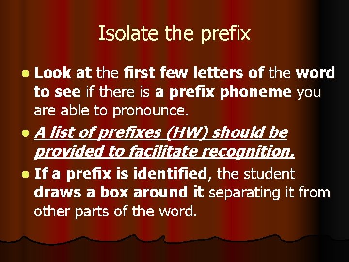Isolate the prefix l Look at the first few letters of the word to
