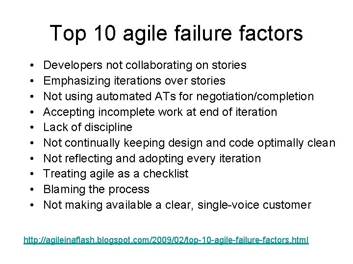 Top 10 agile failure factors • • • Developers not collaborating on stories Emphasizing