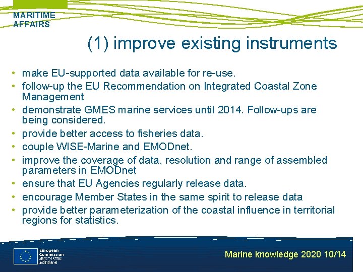 MARITIME AFFAIRS (1) improve existing instruments • make EU-supported data available for re-use. •