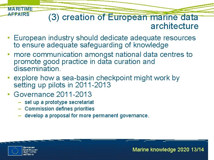 MARITIME AFFAIRS (3) creation of European marine data architecture • European industry should dedicate