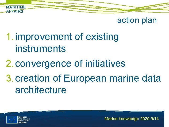 MARITIME AFFAIRS action plan 1. improvement of existing instruments 2. convergence of initiatives 3.