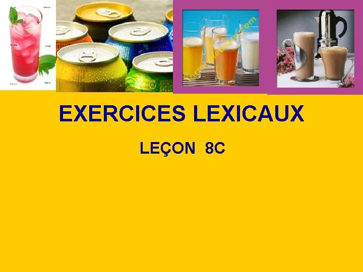 EXERCICES LEXICAUX LEÇON 8 C 