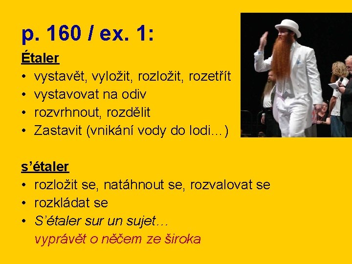 p. 160 / ex. 1: Étaler • vystavět, vyložit, rozetřít • vystavovat na odiv